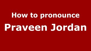 How to pronounce Praveen Jordan