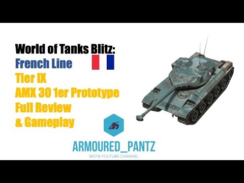 World of Tanks Blitz:  French Line - Tier IX AMX 30 1er Prot. Complete Guide