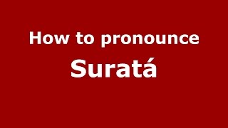 How to pronounce Suratá