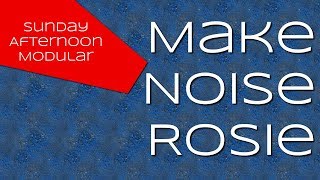 Video thumbnail for Make Noise Rosie Introduction by SundayAfternoonModular