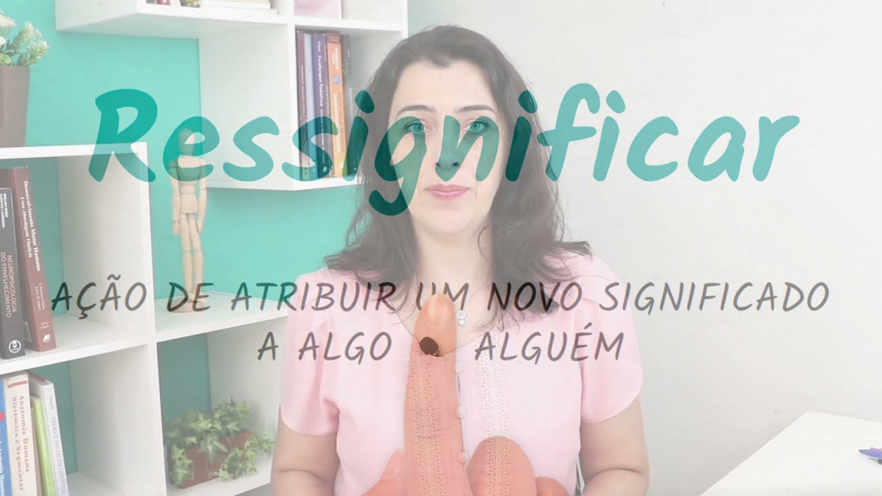 Ressignificar: o que é isso, afinal?