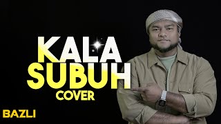 Download lagu Kala Subuh - Bazli Cover mp3 Download lagu Kala Subuh - Bazli Cover mp3