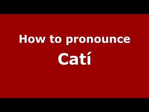 How to pronounce Catí