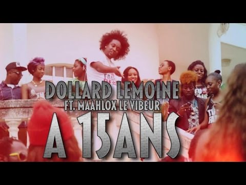 Dollard Lemoine Ft. Maahlox Le Vibeur - A 15 Ans