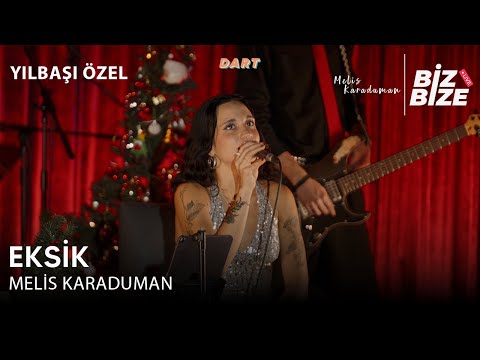 Melis Karaduman - Eksik | Biz Bize Live Sessions | Yılbaşı Özel