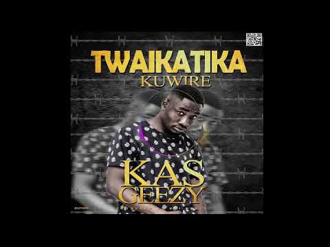 Kas Geezy - Twaikatika Kuwire - Official Audio - prod by Kas Geezy