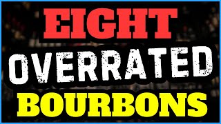 Eight Overrated Bourbons