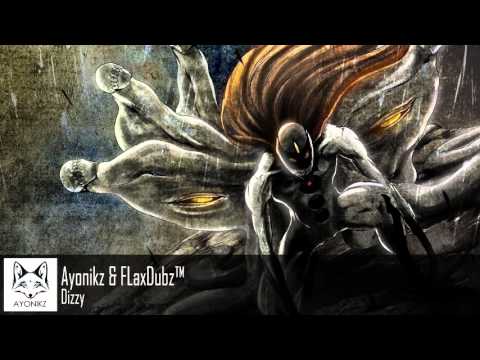 Ayonikz & FLaxDubz™ - Dizzy [CLIP]