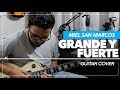 Grande y Fuerte | Miel San Marcos - Guitar Cover ► Sebastian Mora