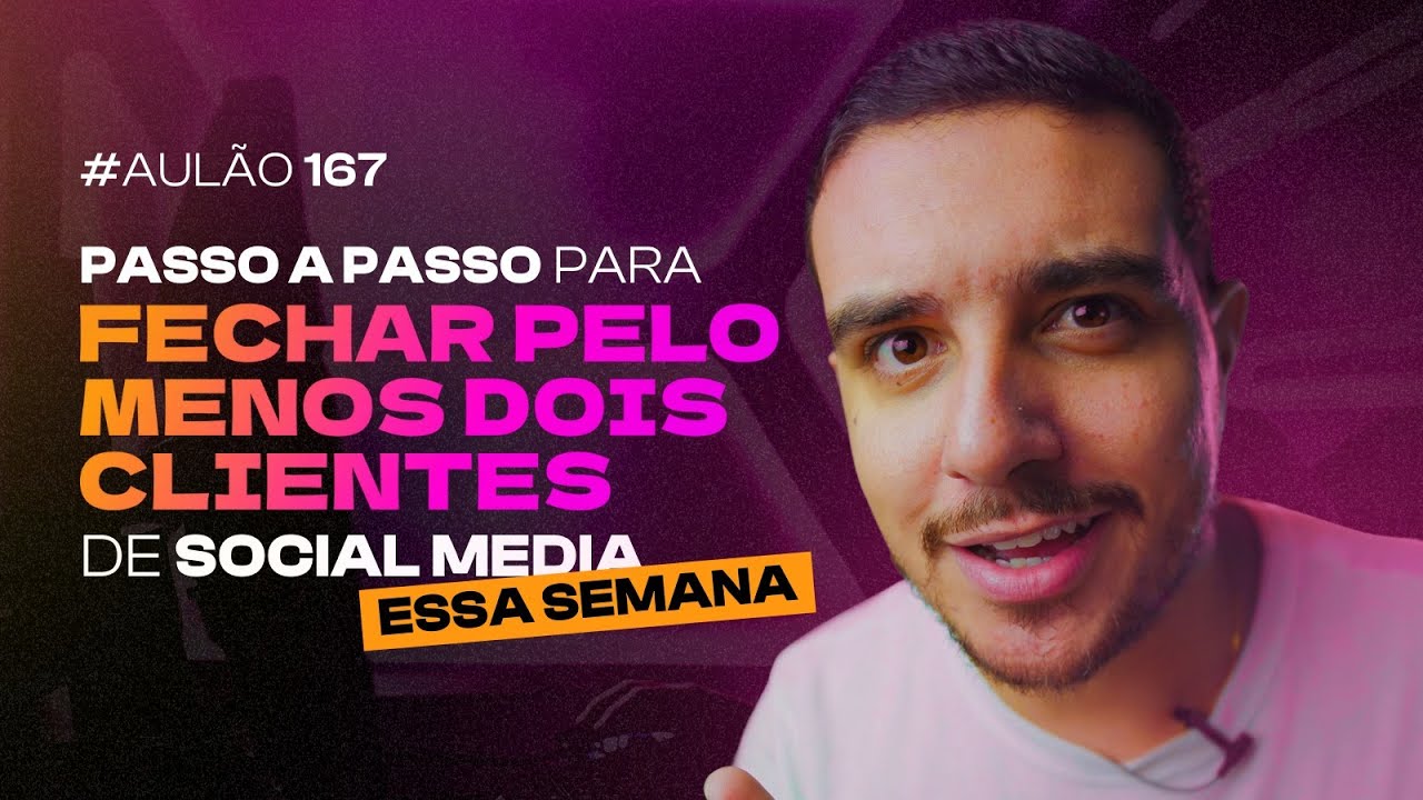 AULÃO #167 - Método infalível pra prospectar e fechar pelo menos 2 CLIENTES de Social Media