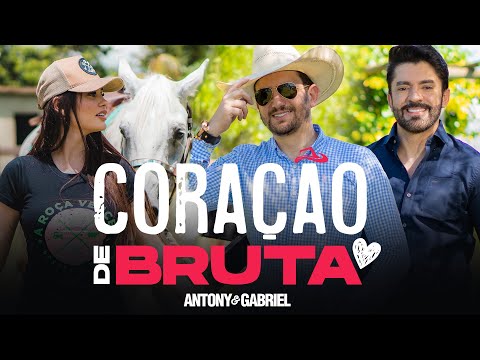 Antony e Gabriel - CORAÇÃO DE BRUTA - (Clipe Oficial)