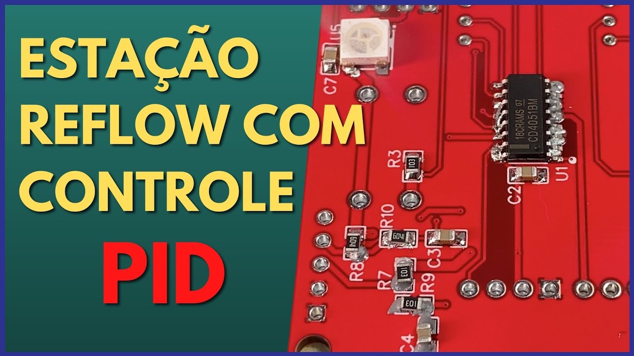 Como Montar uma Estação Reflow com Controle PID e Arduino