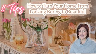 11 Tips | Ideas On How To Turn Your Home From Looking Boring to Beautiful!