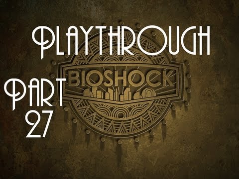 Bioshock Playthrough Part 27 - Fort Frolic 4/7