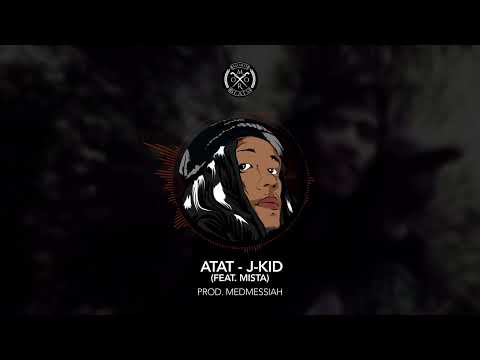 ATAT - J-Kid Feat Mista Prod. by DJ Medmessiah