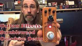 Video thumbnail for Outlaw Effects Dumbleweed Overdrive Demo by Ben Coombs