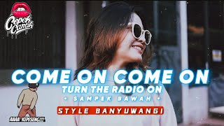 Download lagu DJ COME ON COME ON TURN THE RADIO ON X SAMPEK BAWAH • BANYUWANGIAN STYLE • VIRALTIKTOK • CEPEKCANTIK mp3