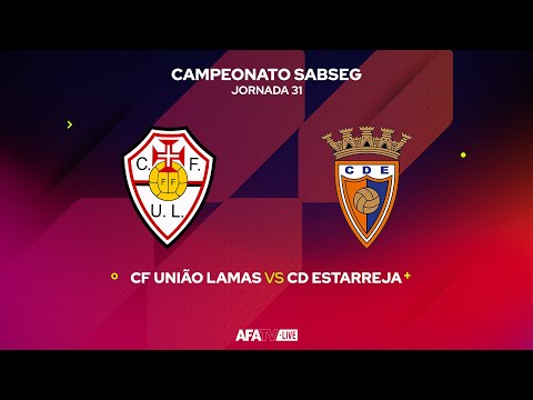 CF UNIÃO LAMAS vs CD ESTARREJA  - JORNADA 31 - Com o Patrocínio Oficial da Seaside