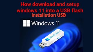 How download and setup windows 11 into a USB flash