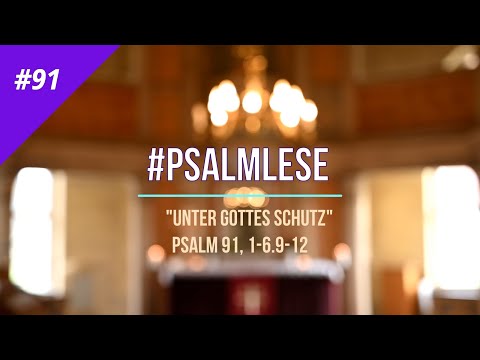 #91 PsalmLESE - Sonntag Invokavit "Unter Gottes Schutz"