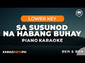 Sa Susunod Na Habang Buhay - Ben & Ben (Lower Key - Piano Karaoke)