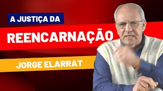 A justiça da reencarnação - Jorge Elarrat