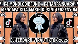 Download lagu DJ TANPA SUARA MENGAPA KITA MASIH DI SINI TERSENYUM || DJ MONOLOG BFUNK JEDAG JEDUG VIRAL TIKTOK2025 mp3