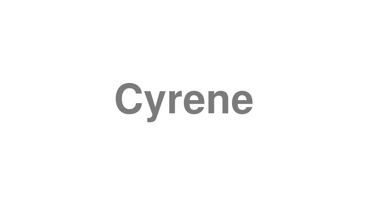 How to Pronounce Cyrene
