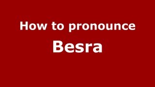 How to pronounce Besra