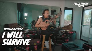 I WILL SURVIVE - GLORIA GAYNOR | FELIX IRWAN