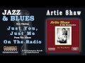 Artie Shaw - Just You, Just Me