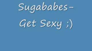 Sugababes Get Sexy w/lyrcis in description