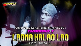 Download lagu LAONA KALAO LAO Cipta Ancha S (Cover By Thamrin T) mp3