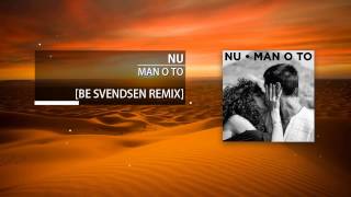 NU - Man O To (Be Svendsen Remix)