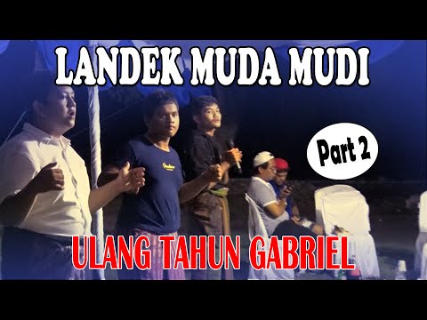 LANDEK MUDA MUDI | ULANG TAHUN GABRIEL | UD BARUS | PART #2