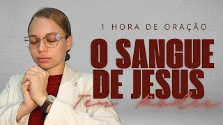 ● 1 HORA DE ORAÇÃO - O SANGUE DE JESUS TEM PODER - Miss Suellen sena 