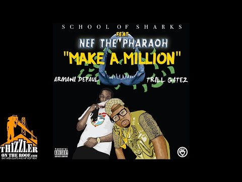 School Of Sharks (Armani Depaul x Trill Gatez) ft. Nef The Pharaoh - Make A Million [Prod. Armani D
