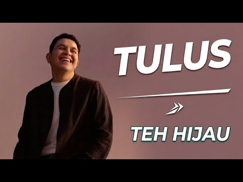 TULUS - TEH HIJAU🎧 | Lirik Lagu✨