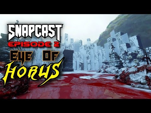 SnapCast Ep 2: Eye of Horus