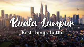 Travel vlog - KUALA LUMPUR, MALAYSIA | 10 Fun Things To Do In & Around Kuala Lumpur