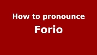 How to pronounce Forio