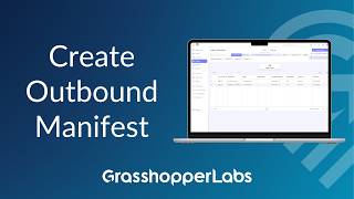 How to Create an Outbound Manifest - Grasshopper Labs