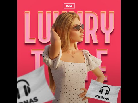 🔴#DJRIDNAS - LUXURY TIME #260 #CLUBDANCE #НОВИНКИМУЗЫКИ2026 #МУЗЫКАОНЛАЙН2026