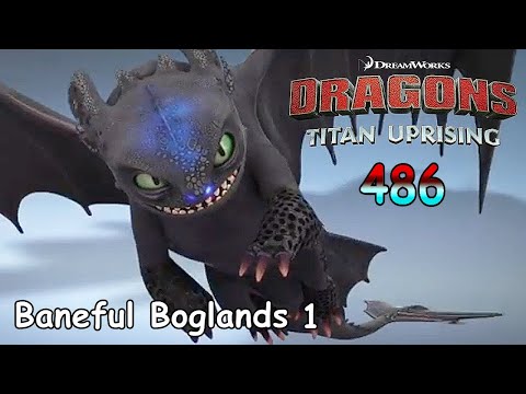 Dragons: Titan Uprising / BP 8600+ / Baneful Boglands 1 / Part 486 / (HTTYD)