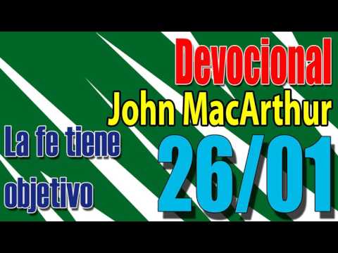 Devocional John MacArthur 26/01 - La fe tiene objetivo