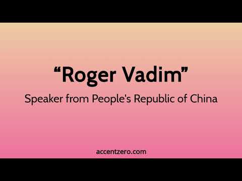 Pronounce "Roger Vadim" - Chinese accent vs. native U.S.
