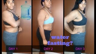 EXTREME 3 DAY WATER FASTING 27 POUNDS DOWN || Kahleia E’Loria