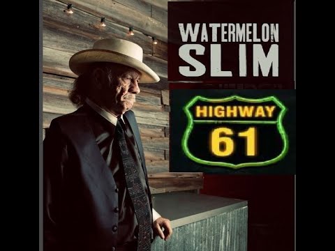 HIGHWAY 61 -  WATERMELON SLIM