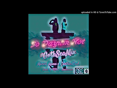 Marcy Mane x Cartier'GOD #SoDayumHot #GothSeaMix Prod. F1LTHY x LoosieMam