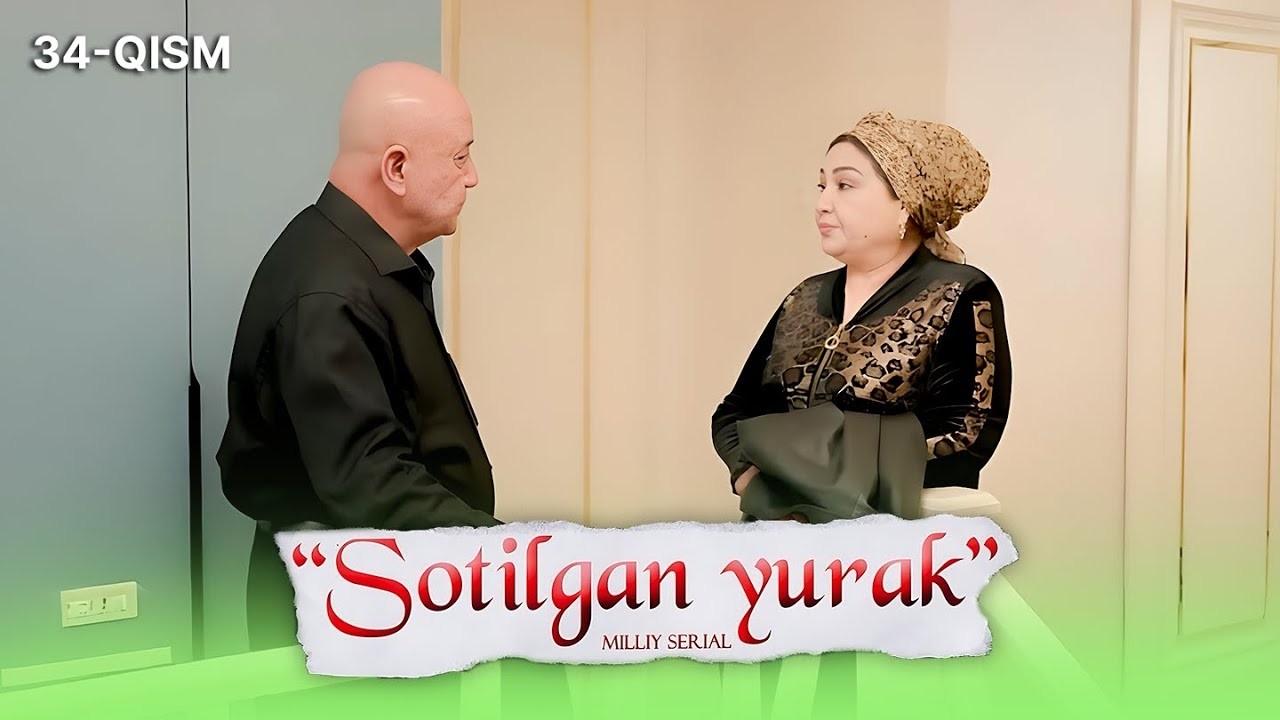 Sotilgan yurak 34-qism I Milliy serial II Сотилган юрак 34 қисм I Миллий сериал